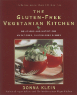 The Gluten-Free Vegetarian Kitchen: Delicious and Nutritious Wheat-Free, Gluten-Free Dishes - Klein, Donna