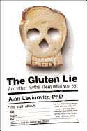 The Gluten Lie: And Other Myths about What You Eat