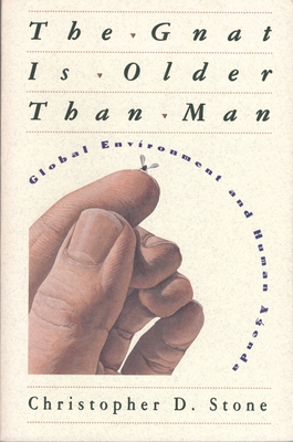 The Gnat Is Older Than Man: Global Environment and Human Agenda - Stone, Christopher D