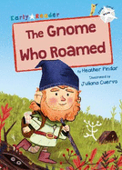The Gnome Who Roamed: (White Early Reader)