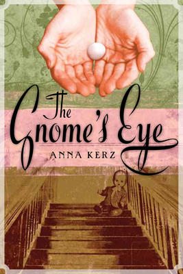 The Gnome's Eye - Kerz, Anna