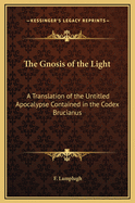 The Gnosis of the Light: A Translation of the Untitled Apocalypse Contained in the Codex Brucianus