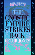 The Gnostic Empire Strikes Back: An Old Heresy for the New Age