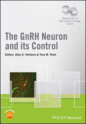 The GnRH Neuron and its Control - Herbison, Allan E. (Editor), and Plant, Tony M. (Editor)