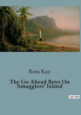 The Go Ahead Boys On Smugglers' Island - Kay, Ross