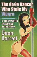 The Go Go Dancer Who Stole My Viagra & Other Poetic Tragedies of Thailand