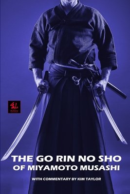 The Go Rin no Sho of Miyamoto Musashi - Musashi, Miyamoto, and Takeshima, Miki (Translated by), and Taylor, Kim