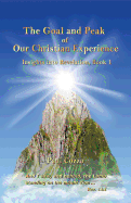 The Goal and Peak of Our Christian Experience: Insights Into Revelation, Book 1