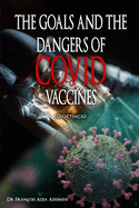 THE GOALS AND THE DANGERS OF COVID VACCINES (Biothics)