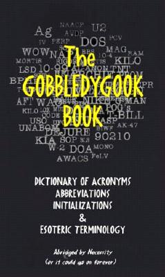 The Gobbledygook Book: Dictionary of Acronyms, Abbreviations, Initializations and Esoteric Terminology - Fox, Franklin W (Editor)