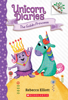 The Goblin Princess: A Branches Book (Unicorn Diaries #4): Volume 4 - 