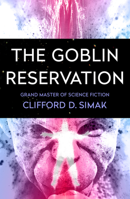 The Goblin Reservation - Simak, Clifford D
