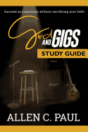 The God and Gigs Study Guide: Succeed as a Musician Without Sacrificing Your Faith
