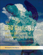 The God Archetype and the Development of Faster Than Light Technology: Phenomenon, Entities and Processes v. 2