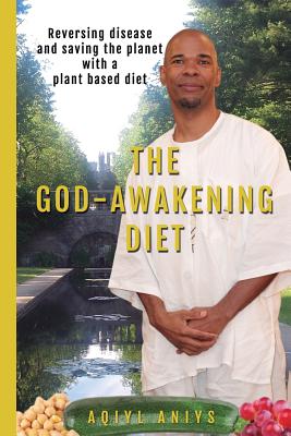 The God-Awakening Diet - Aniys, Aqiyl