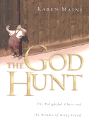 The God Hunt: The Delightful Chase & the Wonder of Being Found