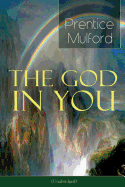 The God in You (Unabridged): How to Connect with Your Inner Forces - From One of the New Thought Pioneers, Author of Thoughts Are Things, Your Forces and How to Use Them & Gift of Spirit