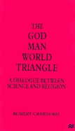 The God/Man/World Triangle: A Dialogue Between Science and Religion