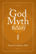 The God Myth and Reality - Sullivan, Daniel R, MD