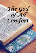 The God of All Comfort: Bible Promises to Comfort Women (Inner Beauty through Christ)