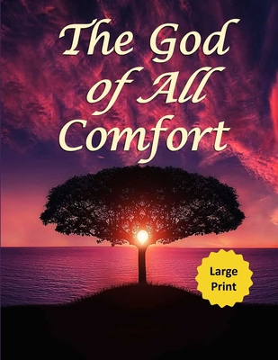 The God of All Comfort (Large Print): Bible Promises to Comfort Women (Financial Peace) - Purpose, Journal with