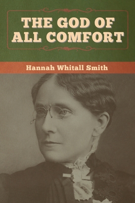 The God of All Comfort - Smith, Hannah Whitall