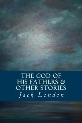 The God of his Fathers & Other Stories - Owl, Minervas (Editor), and London, Jack