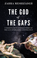 The God of the Gaps: Understanding Science through the Lens of Religion and Politics