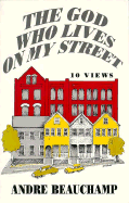 The God Who Lives on My Street: 10 Views