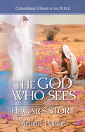 The God Who Sees: Hagar's Story