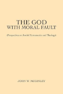 The God With Moral Fault: (Perspectives on Jewish Hermeneutics and Theology)