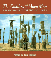 The Goddess and the Moon Man: The Sacred Art of the Tiwi Aborigines