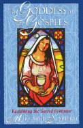 The Goddess in the Gospels: Reclaiming the Sacred Feminine