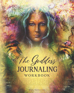 The Goddess JOURNALING Workbook: 365 daily journaling prompts to keep a manifestation mindset all year round