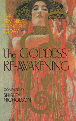 The Goddess Re-Awakening: The Feminine Principle Today - Nicholson, Shirley (Compiled by)