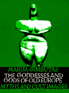 The Goddesses and Gods of Old Europe: Myths and Cult Images, New and Updated Edition - Gimbutas, Marija