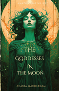 The Goddesses in the Moon: Book Two