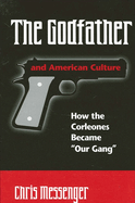 The Godfather and American Culture: How the Corleones Became Our Gang
