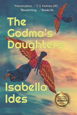 The Godma's Daughters: A Love Story, A Time Travel, A Vision Quest - Ides, Isabella