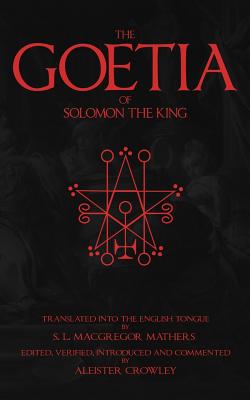 The Goetia of Solomon the King - Mathers, S L MacGregor (Translated by), and Crowley, Aleister