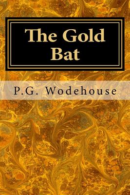 The Gold Bat - Wodehouse, P G