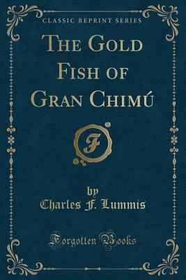 The Gold Fish of Gran Chim (Classic Reprint) - Lummis, Charles F