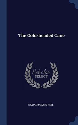 The Gold-headed Cane - Macmichael, William