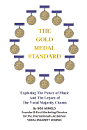 The Gold Medal Standard: Exploring the Power of Music and the Legacy of the Vocal Majority Chorus