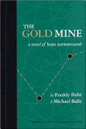 The Gold Mine: A Novel of Lean Turnaround - Balle, Freddy