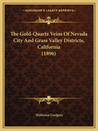 The Gold-Quartz Veins Of Nevada City And Grass Valley Districts, California (1896)