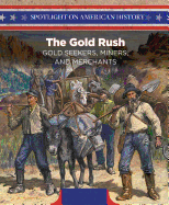 The Gold Rush: Gold Seekers, Miners, and Merchants