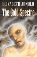 The Gold Spectre - Arnold, Elizabeth