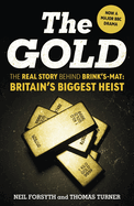The Gold: The real story behind Brink's-Mat: Britain's biggest heist