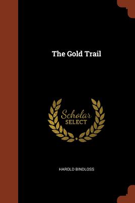 The Gold Trail - Bindloss, Harold